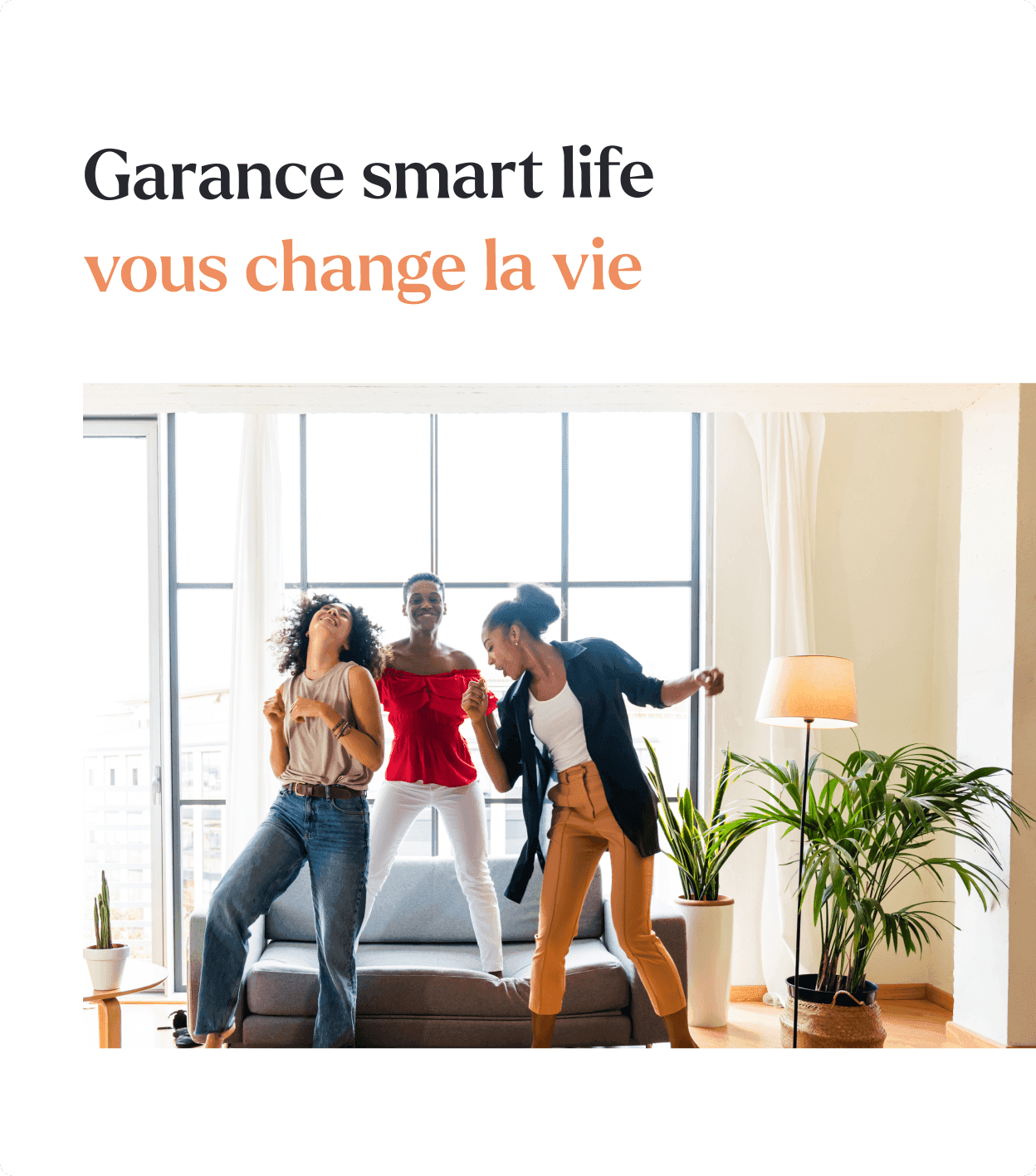 Page de l'offre Garance smart life : le titre « Garance smart life vous change la vie » au-dessus d'une photo de trois femmes qui dansent dans un salon