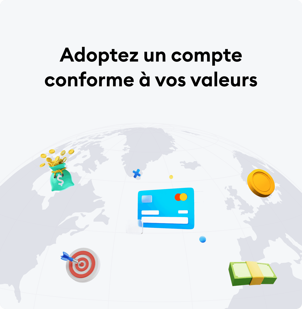 Illustration Mizen titrée « Adoptez un compte conforme à vos valeurs » : un sac de pièces, une carte bancaire, une pièce d'or, une cible et une liasse de billets posés sur un globe terrestre